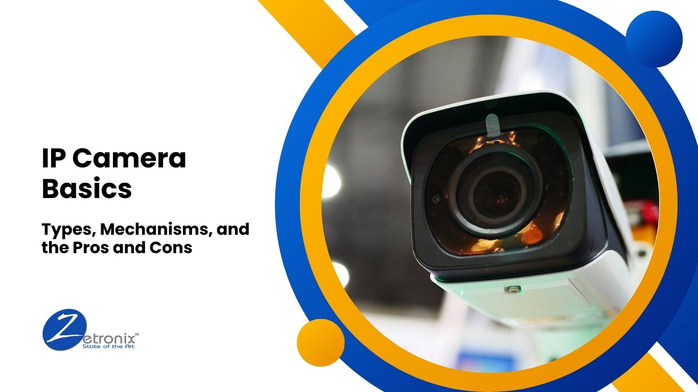 What is an IP Camera: Understanding Its Types, Working, and Pros/Cons